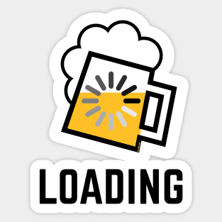 Beer Loading (Drinking In Progress / Positive / /) Sticker